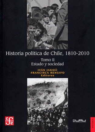 HISTORIA POLITICA DE CHILE, 1810 - 2010. TOMO II ESTADO Y SOCIEDAD