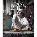 EL PAN EN CHILE. SU HISTORIA, SUS PERSONAJES, SUS PANADERIAS