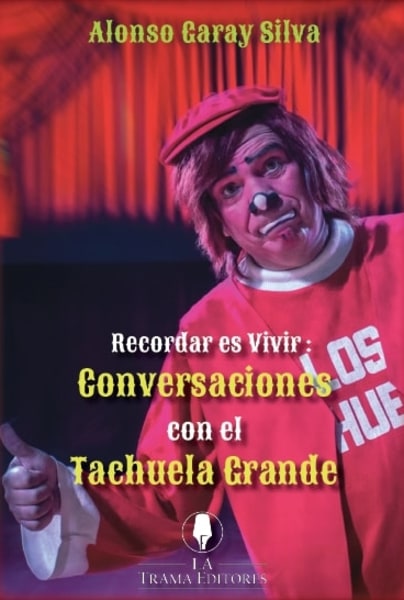 RECORDAR ES VIVIR CONVERSACIONES CON EL TACHUELA GRANDE