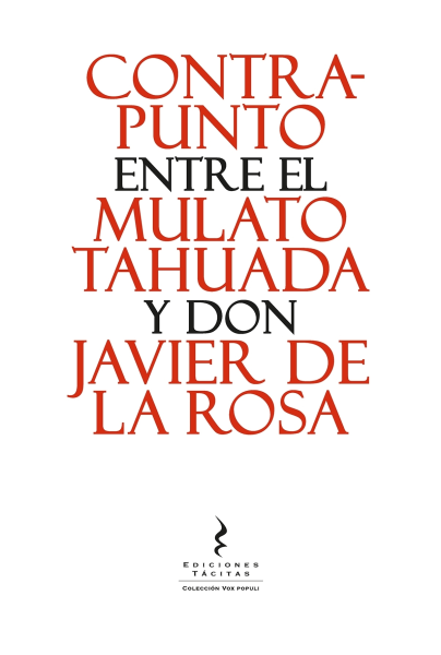 CONTRAPUNTO ENTRE EL MULATO TAHUADA Y DON JAVIER DE LA ROSA