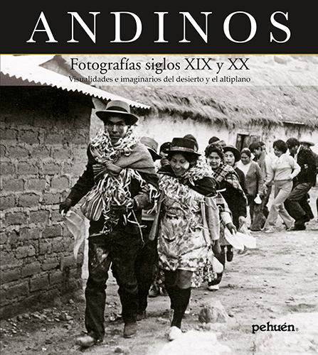 ANDINOS FOTOGRAFIAS SIGLOS XIX Y XX