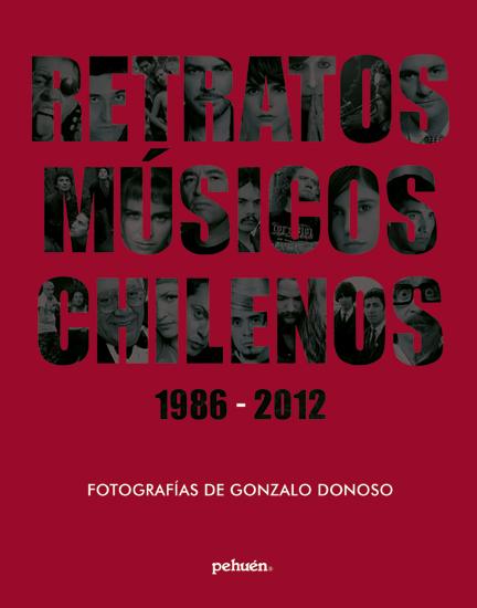 RETRATOS MUSICOS CHILENOS 1986 - 2012