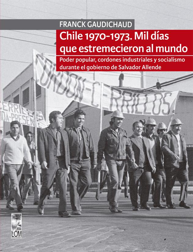 CHILE 1970 - 1973. MIL DIAS QUE ESTREMECIERON AL MUNDO