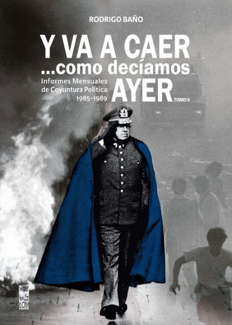 Y VA A CAER... COMO DECIAMOS AYER. INFORMES MENSUALES DE COYUNTURA POLITICA 1985 - 1989. TOMO II