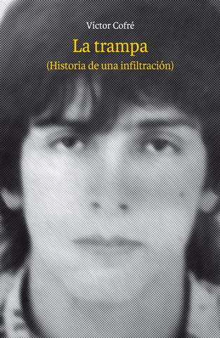LA TRAMPA ( HISTORIA DE UNA INFILTRADA) 2da EDICION