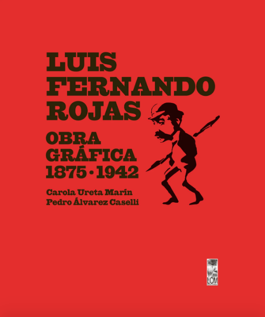 LUIS FERNANDO ROJAS OBRA GRAFICA 1875-1942
