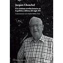 JACQUES CHONCHOL. UN CRISTIANO REVOLUCIONARIO EN LA POLITICA CHILENA DEL SIGLO XX