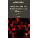 DESIGUALDAD EN CHILE: LA CONTINUA RELEVANCIA DEL GENERO