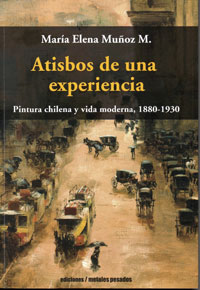 ATISBOS DE UNA EXPERIENCIA. PINTURA CHILENA  Y VIDA MODERNA 1880–1930