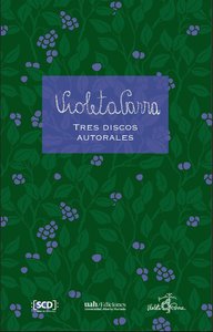 VIOLETA PARRA. TRES DISCOS AUTORALES