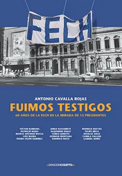 FUIMOS TESTIGOS, 60 AÑOS DE LA FECH EN LA MIRADA DE 15 PRESIDENTES