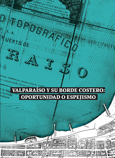 VALPARAISO Y SU BORDE COSTERO OPORTUNIDAD O ESPEJISMO