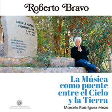 ROBERTO BRAVO LA MUSICA COMO PUENTE ENTRE EL CIELO Y LA TIERRA