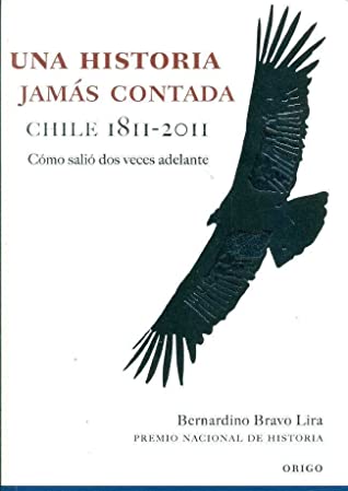 UNA HISTORIA JAMAS CONTADA CHILE 1811-2011