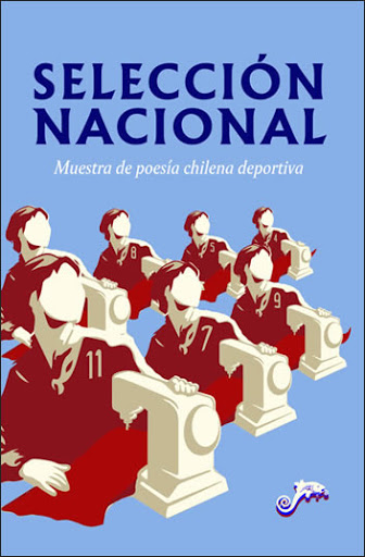 SELECCION NACIONAL. MUESTRA DE POESIA CHILENA DEPORTIVA