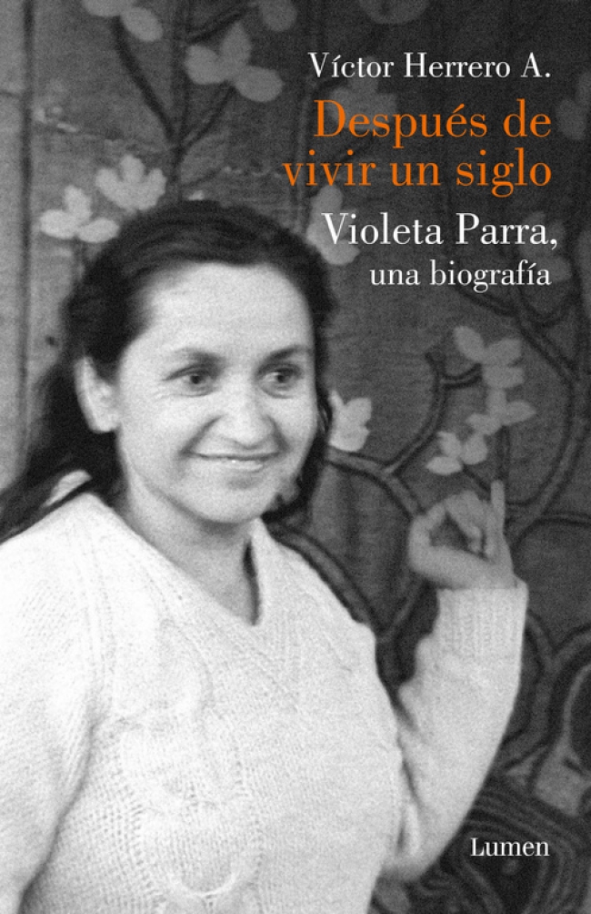 DESPUES DE VIVIR UN SIGLO. VIOLETA PARRA UNA BIOGRAFIA