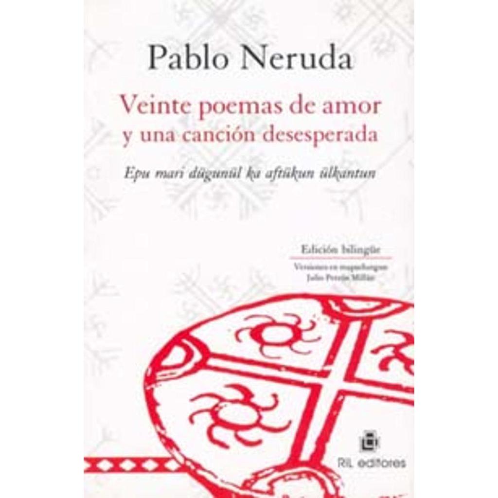 VEINTE POEMAS DE AMOR Y UNA CANCION DESESPERADA (MAPUDUNGUN)