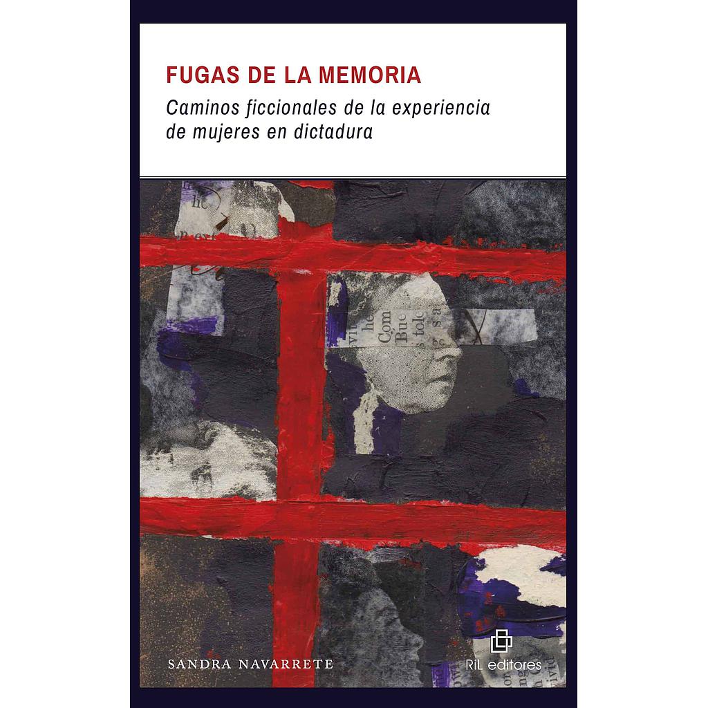 FUGAS DE LA MEMORIA. CAMINOS FICCIONALES DE LA EXPERIENCIA DE MUJERES EN DICTADURA