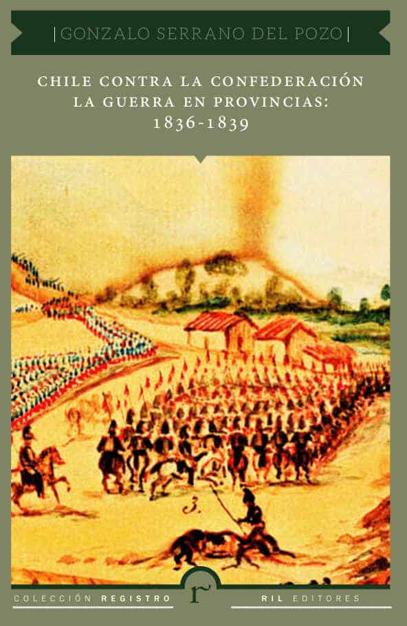 CHILE CONTRA LA CONFEDERACION LA GUERRA EN PROVINCIAS: 1836-1839