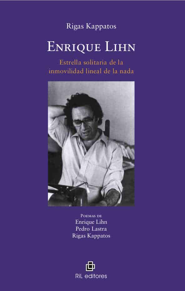 ENRIQUE LIHN. ESTRELLA SOLITARIA DE LA INMOVILIDAD LINEAL DE LA NADA