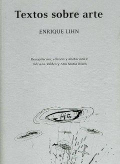 TEXTOS SOBRE ARTE (E. LIHN) (COLECCION PENSAMIENTO VISUAL)