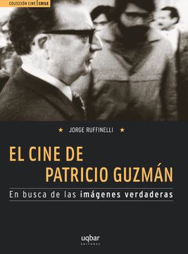 EL CINE DE PATRICIO GUZMAN: EN BUSCA DE LAS IMAGENES VERDADERAS