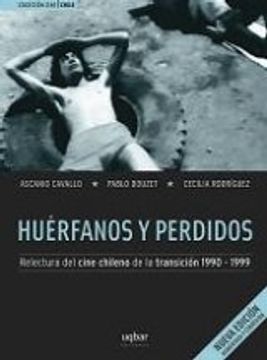 HUERFANOS Y PERDIDOS RELECTURA DEL CINE CHILENO DE LA TRANSICION 1990-1999