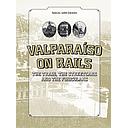 VALPARAISO ON RAILS. TRAINS, TRAMS AND FUNICULARS