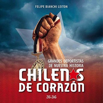 CHILENOS DE CORAZON: GRANDES DEPORTISTAS DE NUESTRA HISTORIA