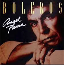 BOLEROS (ANGEL PARRA)
