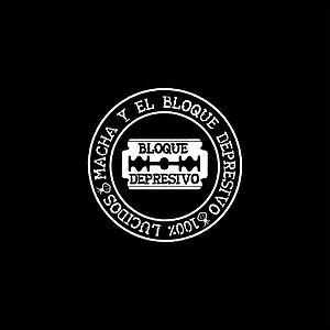 Macha y el Bloque Depresivo - 100% LUCIDOS - MACHA Y EL BLOQUE DEPRESIVO