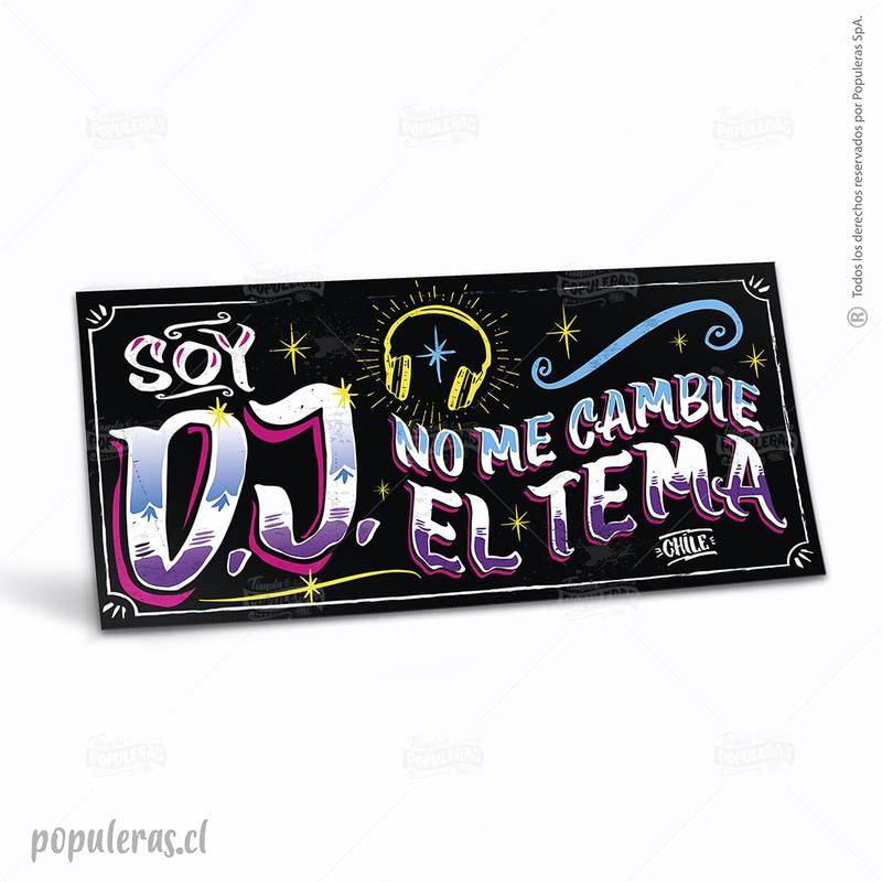 CARTEL SOY DJ NO ME CAMBIE EL TEMA (35 x 18)