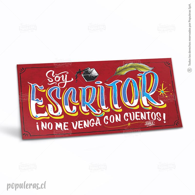 CARTEL CHICO SOY ESCRITOR NO ME VENGA CON CUENTOS (35 x 18)