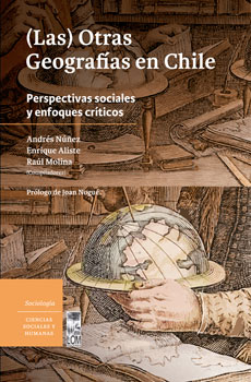 (LAS) OTRAS GEOGRAFÍAS EN CHILE. PERSPECTIVAS SOCIALES Y ENFOQUES CRÍTICOS