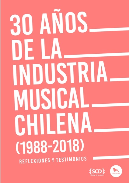 30 AÑOS DE LA INDUSTRIA MUSICAL CHILENA 1988-2019
