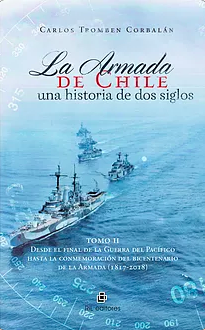 LA ARMADA DE CHILE. UNA HISTORIA DE 2 SIGLOS. TOMO II