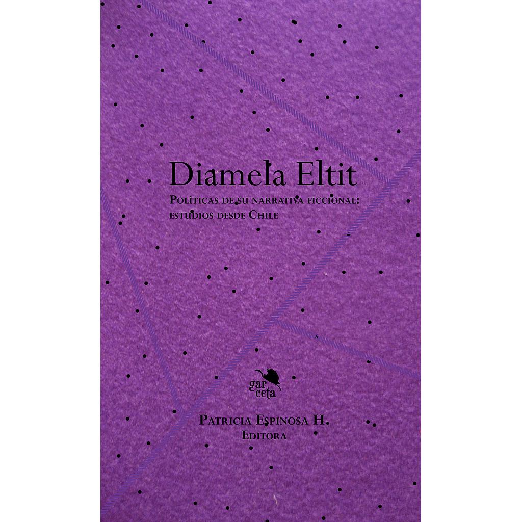 DIAMELA ELTIT. POLITICAS DE SU NARRATIVA FICCIONAL