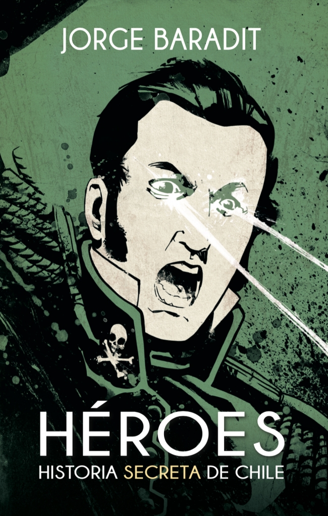 HEROES. HISTORIA SECRETA DE CHILE