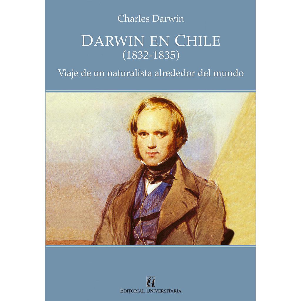 DARWIN EN CHILE (1832-1835). VIAJE DE UN NATURALISTA ALREDEDOR DEL MUNDO