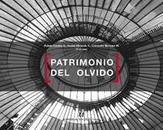 PATRIMONIO DEL OLVIDO. UNA MIRADA MULTIDISCIPLINAR SOBRE EDIFICIOS Y ESPACIOS ABANDONADOS