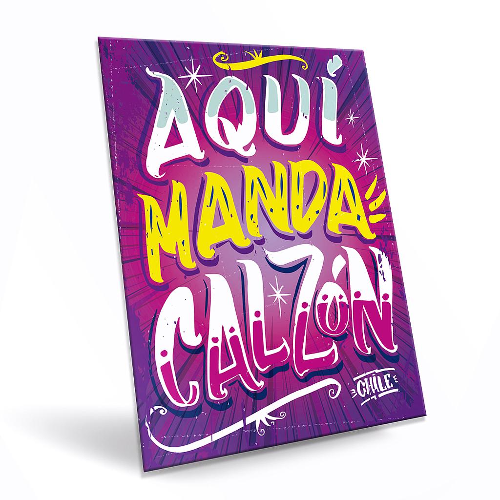 CARTEL GRANDE AQUI MANDA CALZON (35 x 25)