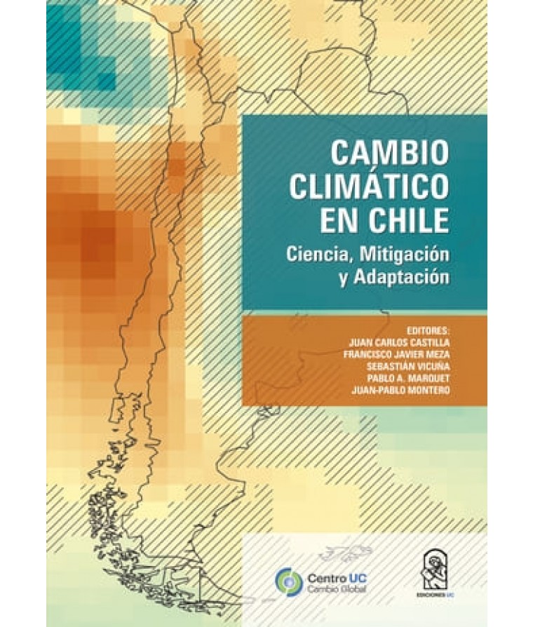 CAMBIO CLIMATICO EN CHILE. CIENCIA, MITIGACION Y ADAPTACION