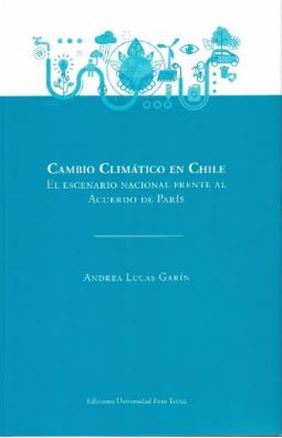 CAMBIO CLIMATICO EN CHILE. EL ESCENARIO NACIONAL FRENTE AL ACUERDO DE PARIS