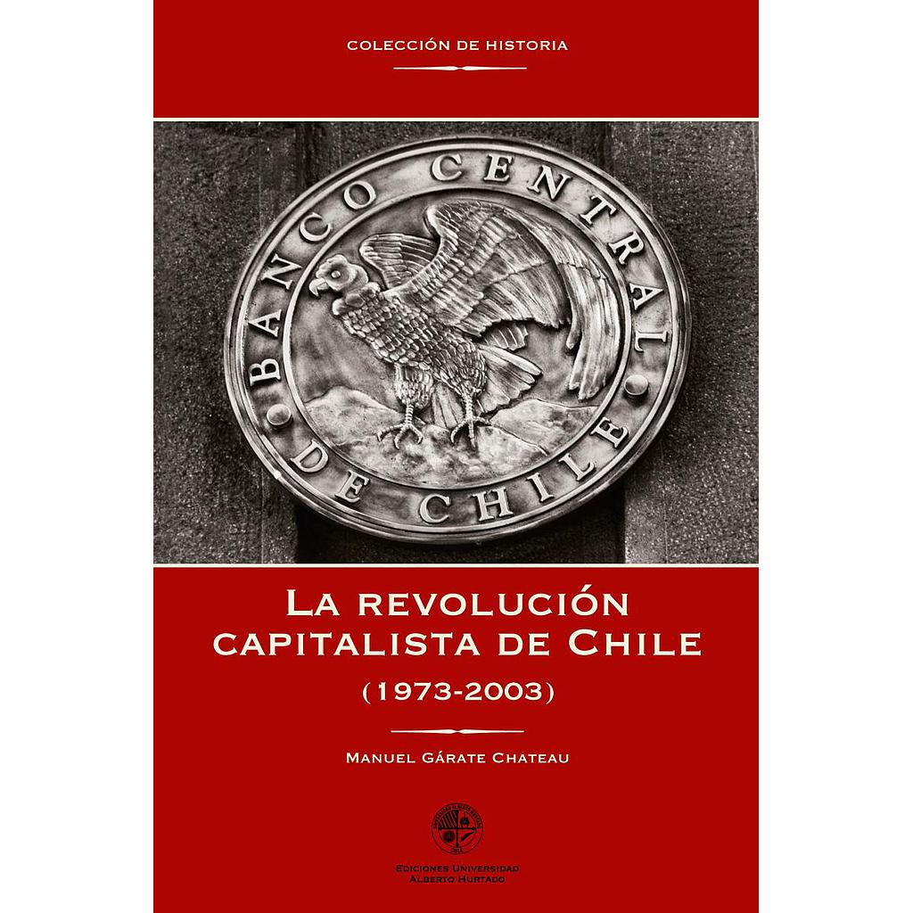 LA REVOLUCION CAPITALISTA DE CHILE (1973-2003)