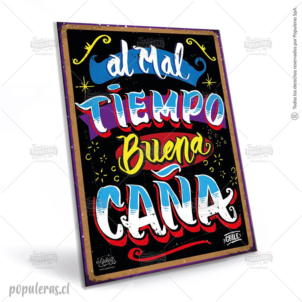 CARTEL GRANDE AL MAL TIEMPO BUENA CAÑA (35 x 25)