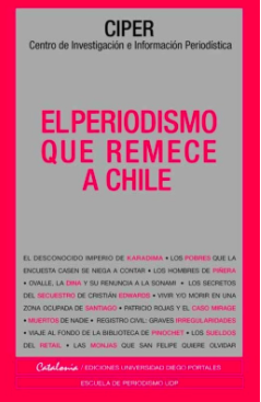 EL PERIODISMO QUE REMECE A CHILE (LO MEJOR DE CIPER 1) 