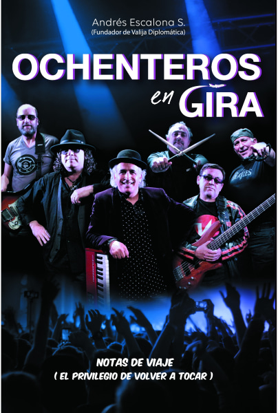 OCHENTEROS EN GIRA. NOTAS DE VIAJE (EL PRIVILEGIO DE VOLVER A TOCAR)