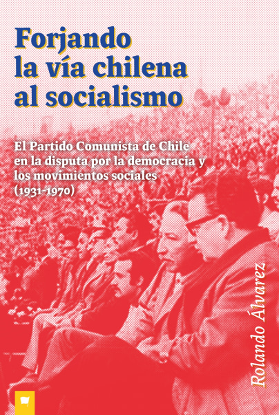  FORJANDO LA VÍA CHILENA AL SOCIALISMO