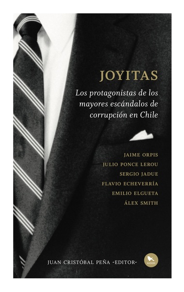 JOYITAS LOS PROTAGONISTAS DE LOS MAYORES ESCANDALOS DE CORRUPCION EN CHILE