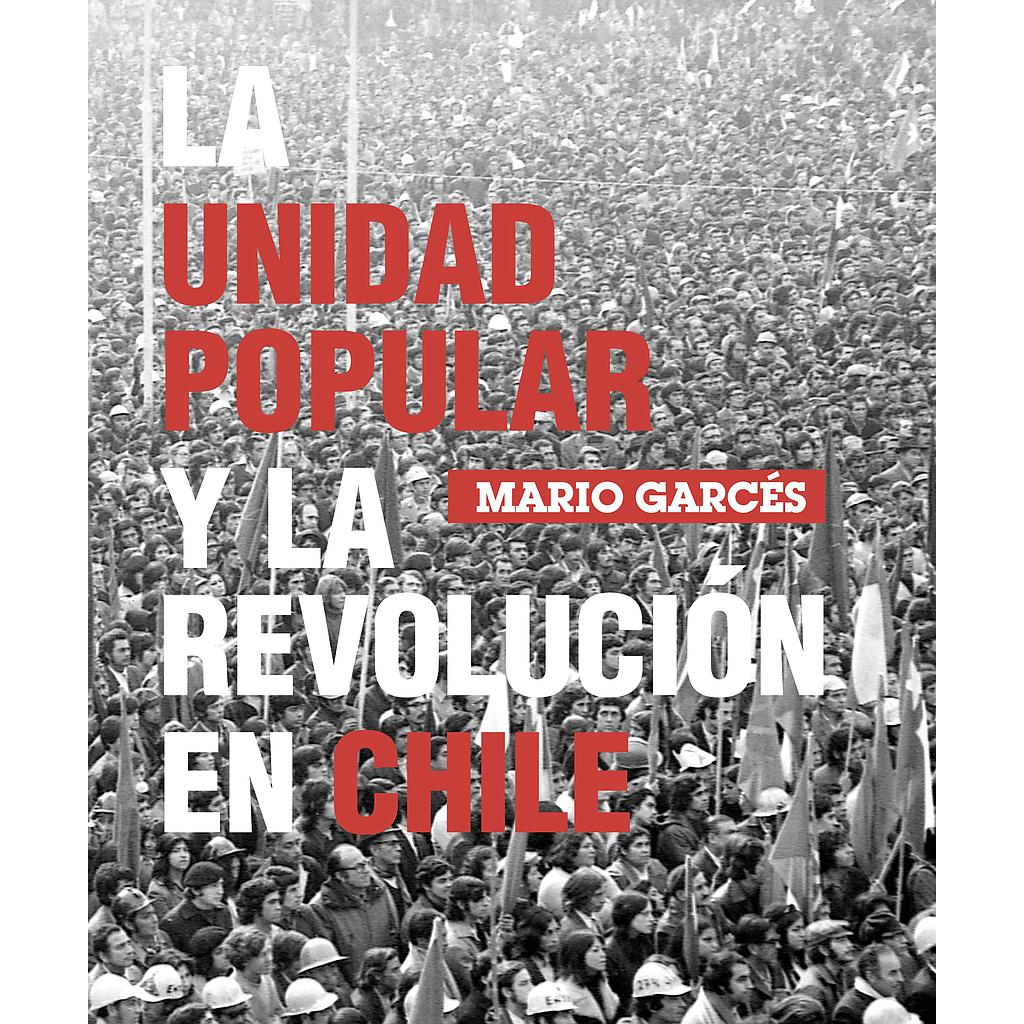 LA UNIDAD POPULAR Y LA REVOLUCION EN CHILE